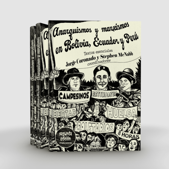 Anarquismos y marxismos en Bolivia, Ecuador y Perú. Textos esenciales (2da edición)