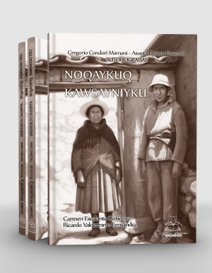 Noqaykuq kawsayniyku. Autobiografías de Gregorio Condori Mamani y Asunta Quispe Huamán